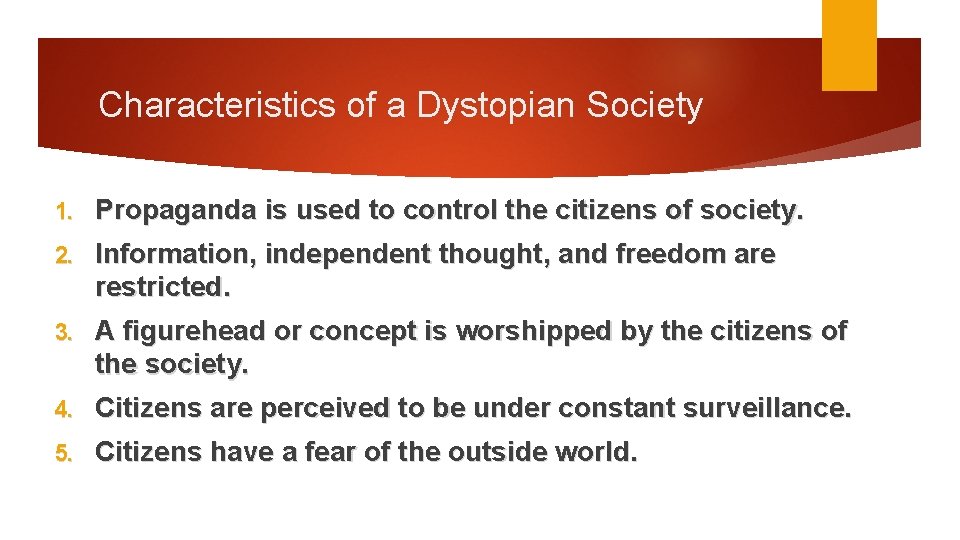 Characteristics of a Dystopian Society 1. Propaganda is used to control the citizens of