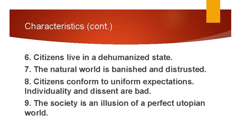 Characteristics (cont. ) 6. Citizens live in a dehumanized state. 7. The natural world