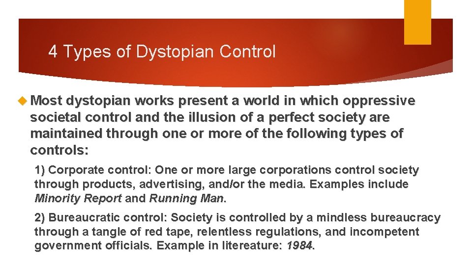 4 Types of Dystopian Control Most dystopian works present a world in which oppressive