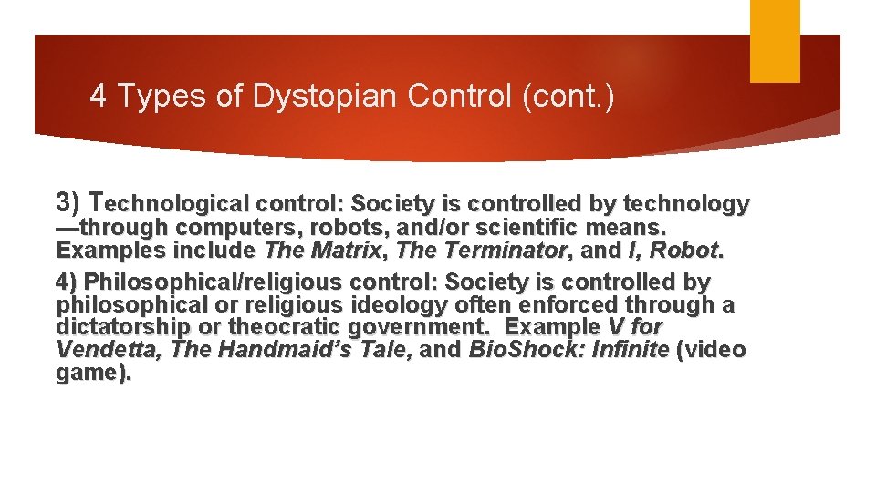 4 Types of Dystopian Control (cont. ) 3) Technological control: Society is controlled by