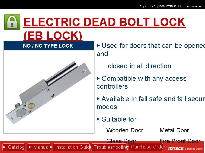 Copyright (c) 2008 IDTECK. All rights reserved. ELECTRIC DEAD BOLT LOCK (EB LOCK) NO