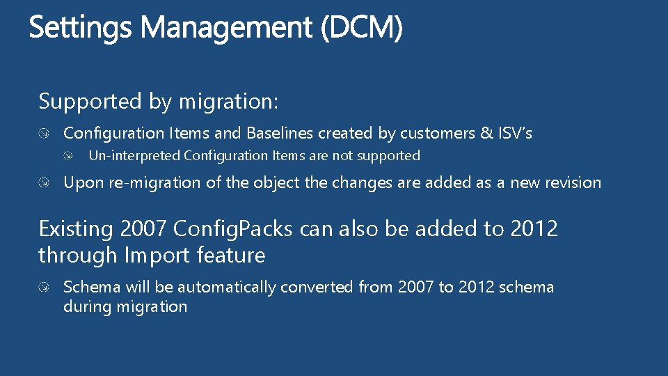 Supported by migration: Configuration Items and Baselines created by customers & ISV’s Un-interpreted Configuration