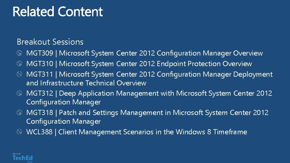 Breakout Sessions MGT 309 | Microsoft System Center 2012 Configuration Manager Overview MGT 310