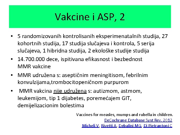 Vakcine i ASP, 2 • 5 randomizovanih kontrolisanih eksperimenatalnih studija, 27 kohortnih studija, 17