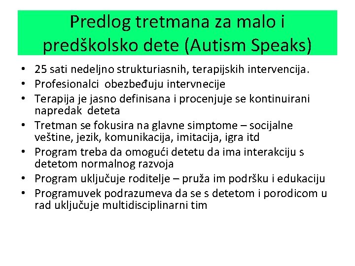 Predlog tretmana za malo i predškolsko dete (Autism Speaks) • 25 sati nedeljno strukturiasnih,