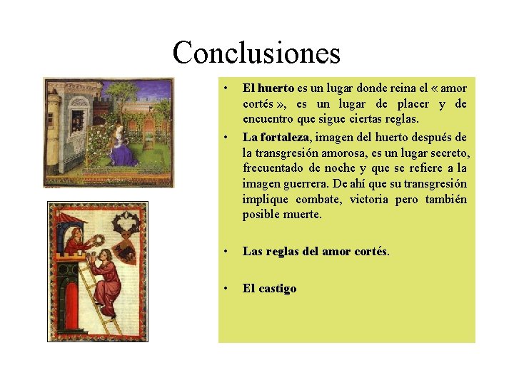 Conclusiones • • El huerto es un lugar donde reina el « amor cortés