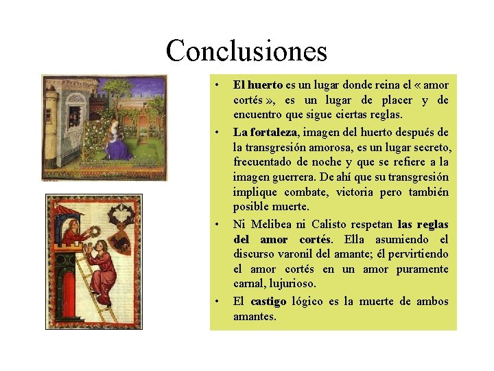 Conclusiones • • El huerto es un lugar donde reina el « amor cortés