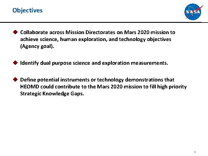 Objectives u Collaborate across Mission Directorates on Mars 2020 mission to achieve science, human