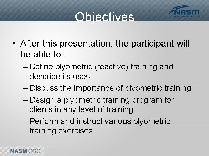 Objectives • After this presentation, the participant will be able to: – Define plyometric