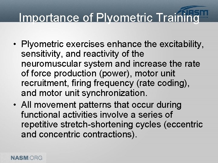 Importance of Plyometric Training • Plyometric exercises enhance the excitability, sensitivity, and reactivity of