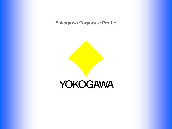 Yokogawa Corporate Profile 1 