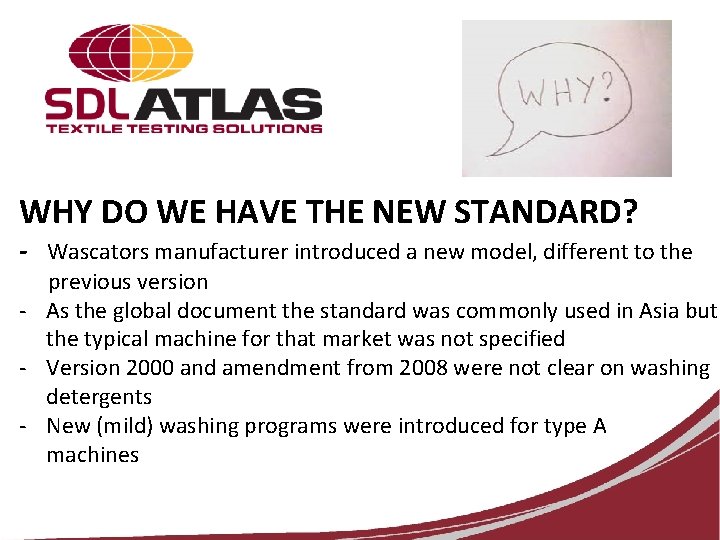 WHY DO WE HAVE THE NEW STANDARD? - Wascators manufacturer introduced a new model,