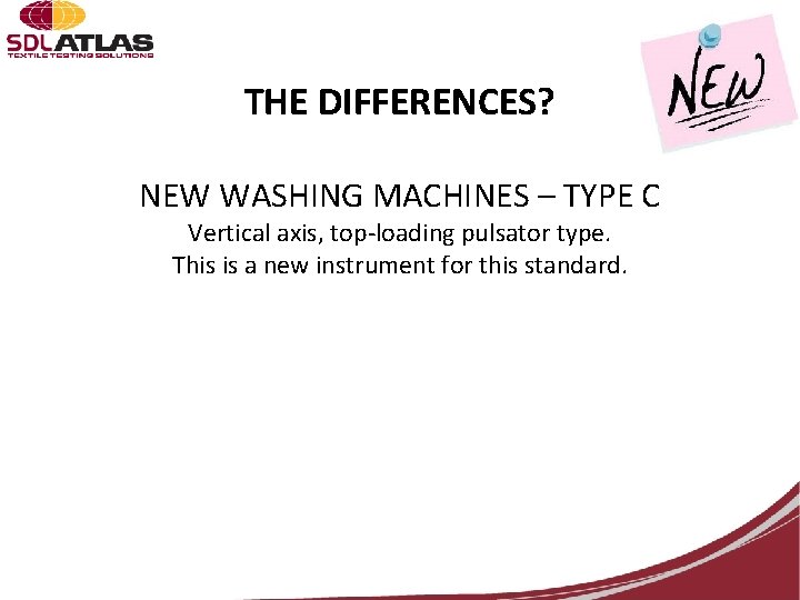 THE DIFFERENCES? NEW WASHING MACHINES – TYPE C Vertical axis, top-loading pulsator type. This