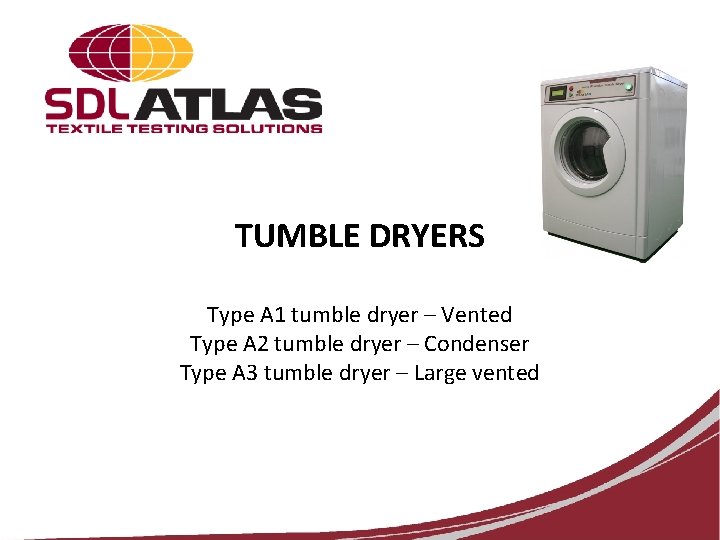 TUMBLE DRYERS Type A 1 tumble dryer – Vented Type A 2 tumble dryer