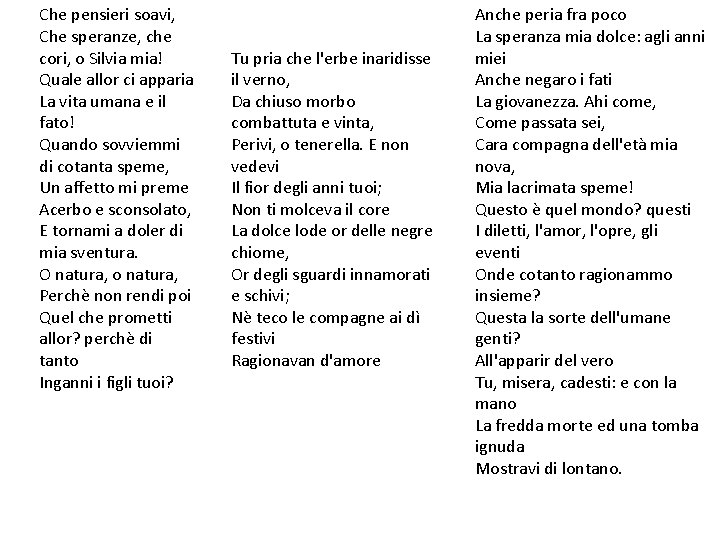 Che pensieri soavi, Che speranze, che cori, o Silvia mia! Quale allor ci apparia