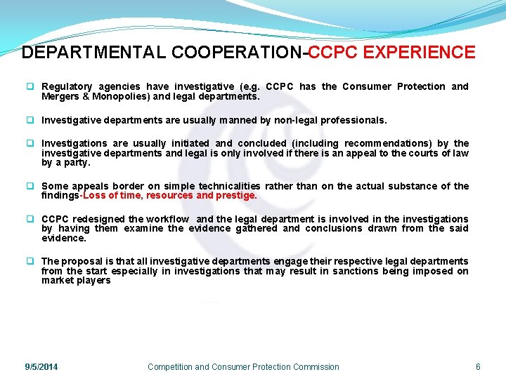 DEPARTMENTAL COOPERATION-CCPC EXPERIENCE q Regulatory agencies have investigative (e. g. CCPC has the Consumer