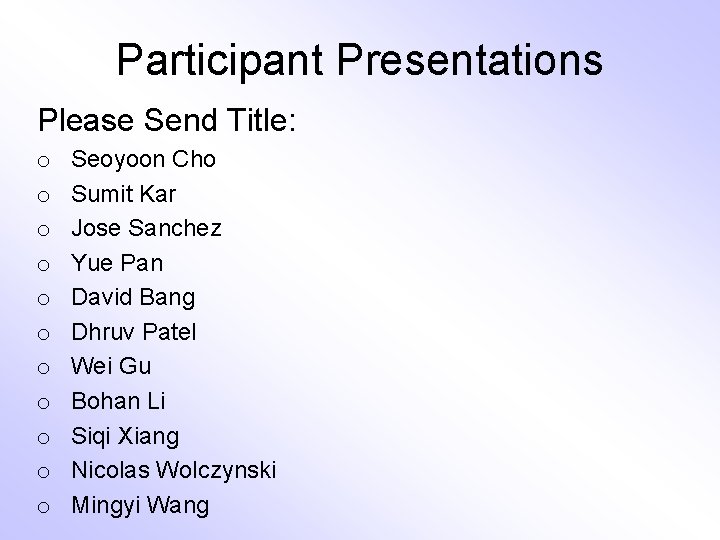 Participant Presentations Please Send Title: o o o Seoyoon Cho Sumit Kar Jose Sanchez