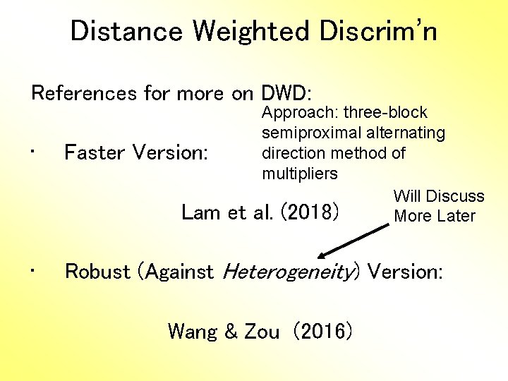 Distance Weighted Discrim’n References for more on DWD: • Faster Version: Lam et •