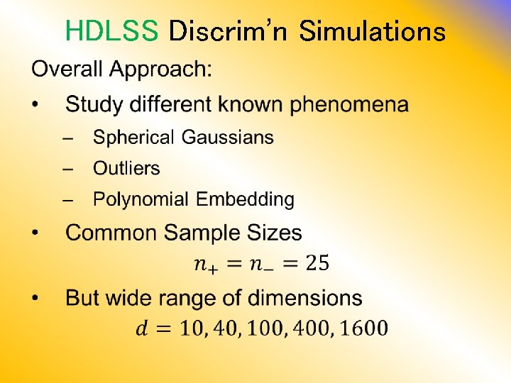 HDLSS Discrim’n Simulations • 