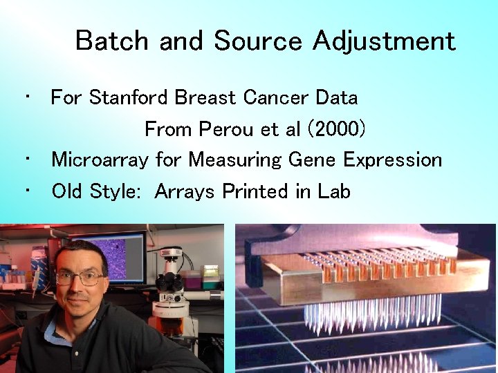 Batch and Source Adjustment • For Stanford Breast Cancer Data From Perou et al