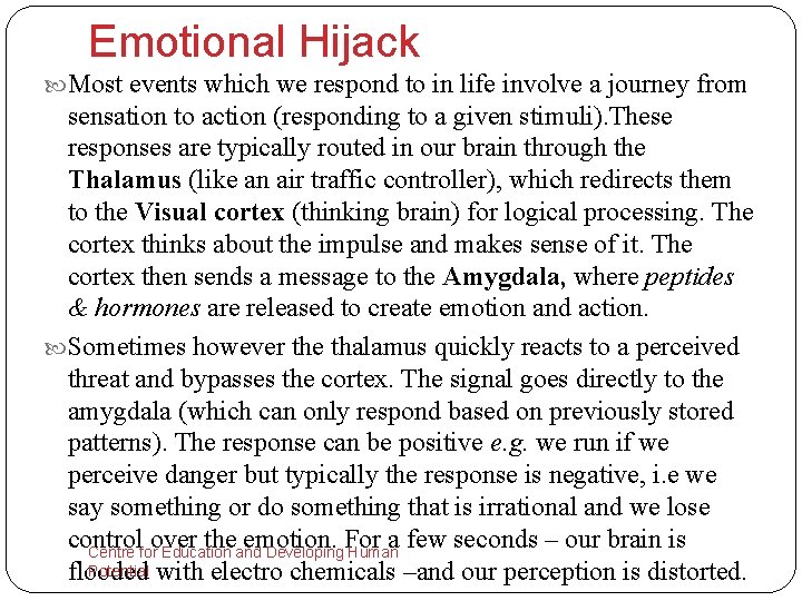 Emotional Hijack Most events which we respond to in life involve a journey from