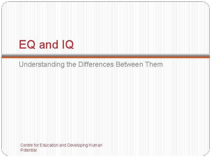 EQ and IQ Understanding the Differences Between Them Centre for Education and Developing Human