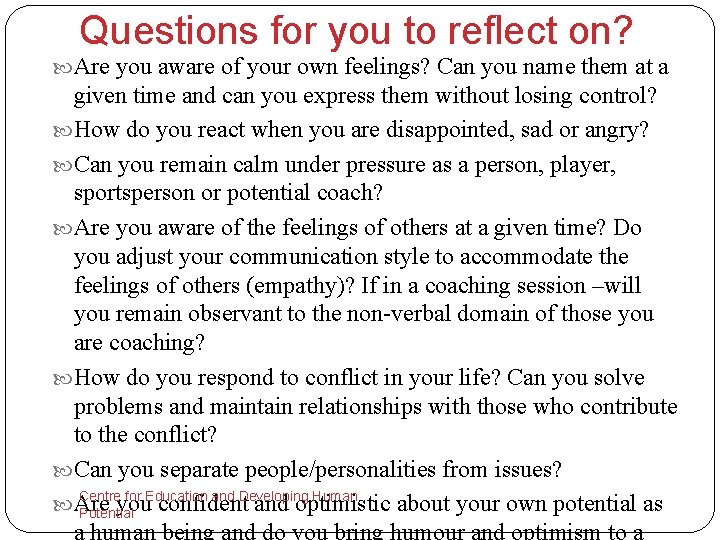 Questions for you to reflect on? Are you aware of your own feelings? Can