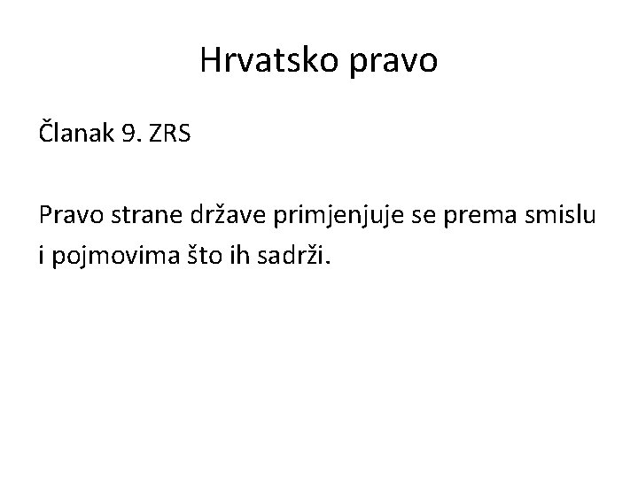Hrvatsko pravo Članak 9. ZRS Pravo strane države primjenjuje se prema smislu i pojmovima