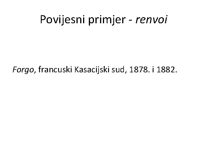 Povijesni primjer - renvoi Forgo, francuski Kasacijski sud, 1878. i 1882. 