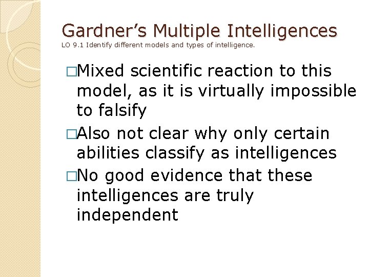 Gardner’s Multiple Intelligences LO 9. 1 Identify different models and types of intelligence. �Mixed