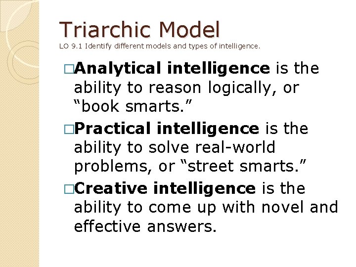 Triarchic Model LO 9. 1 Identify different models and types of intelligence. �Analytical intelligence