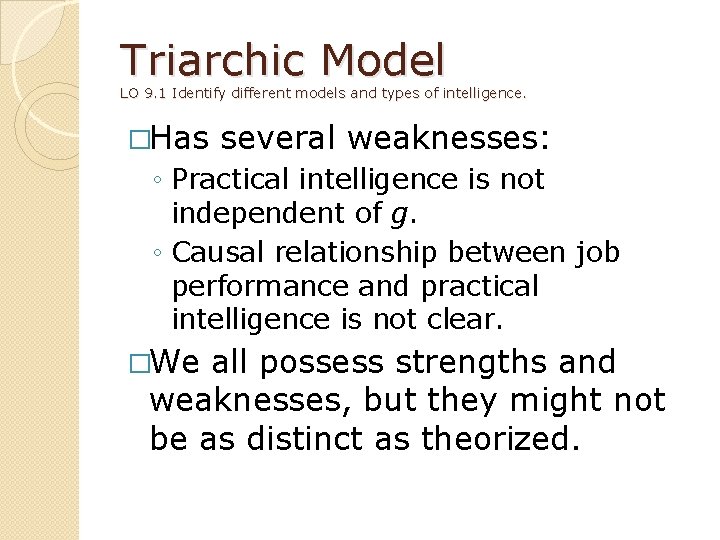 Triarchic Model LO 9. 1 Identify different models and types of intelligence. �Has several