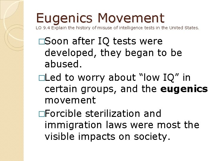 Eugenics Movement LO 9. 4 Explain the history of misuse of intelligence tests in