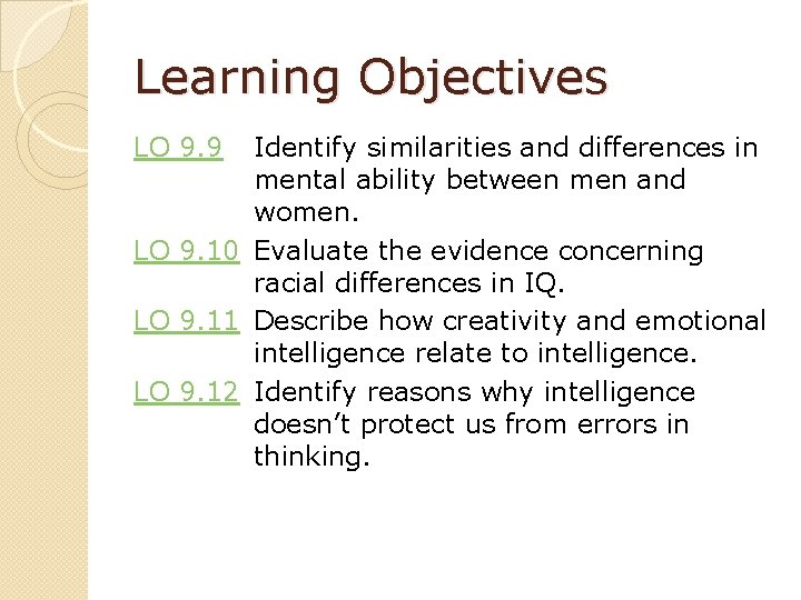 Learning Objectives LO 9. 9 Identify similarities and differences in mental ability between men