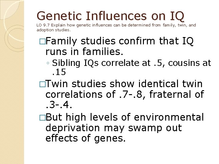 Genetic Influences on IQ LO 9. 7 Explain how genetic influences can be determined