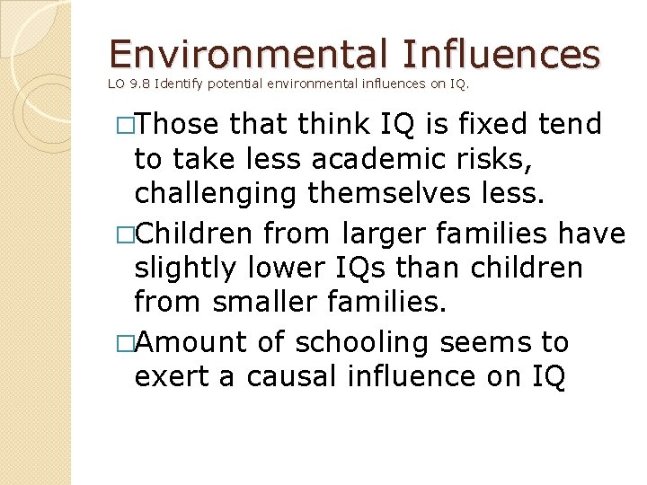 Environmental Influences LO 9. 8 Identify potential environmental influences on IQ. �Those that think