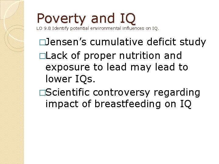 Poverty and IQ LO 9. 8 Identify potential environmental influences on IQ. �Jensen’s cumulative