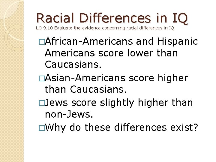 Racial Differences in IQ LO 9. 10 Evaluate the evidence concerning racial differences in