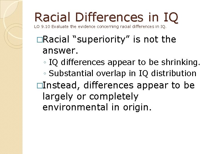 Racial Differences in IQ LO 9. 10 Evaluate the evidence concerning racial differences in