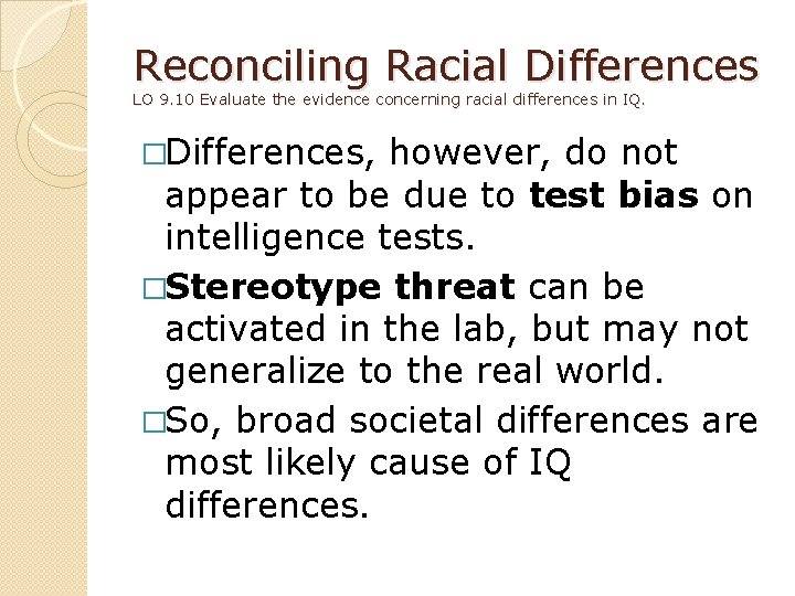 Reconciling Racial Differences LO 9. 10 Evaluate the evidence concerning racial differences in IQ.