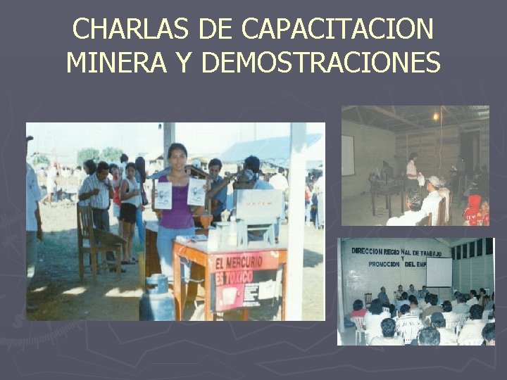 CHARLAS DE CAPACITACION MINERA Y DEMOSTRACIONES 