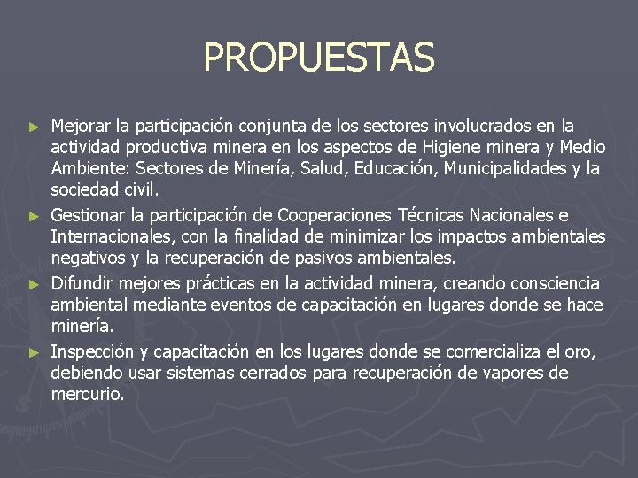 PROPUESTAS ► ► Mejorar la participación conjunta de los sectores involucrados en la actividad