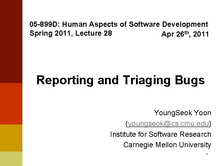 05 -899 D: Human Aspects of Software Development Spring 2011, Lecture 28 Apr 26