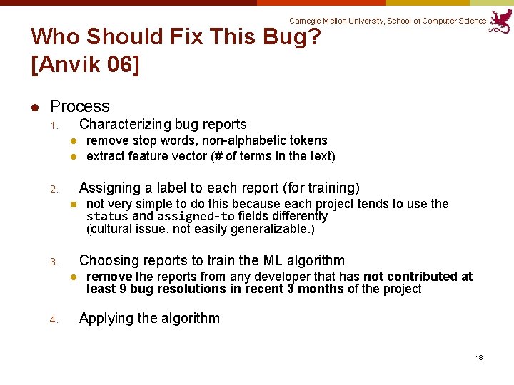 Carnegie Mellon University, School of Computer Science Who Should Fix This Bug? [Anvik 06]