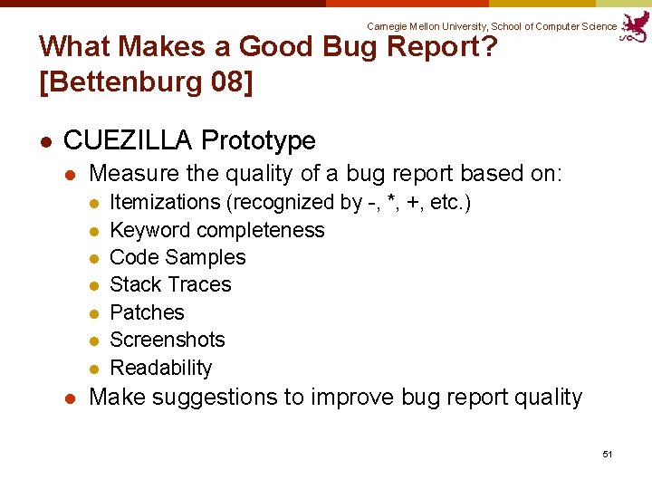 Carnegie Mellon University, School of Computer Science What Makes a Good Bug Report? [Bettenburg