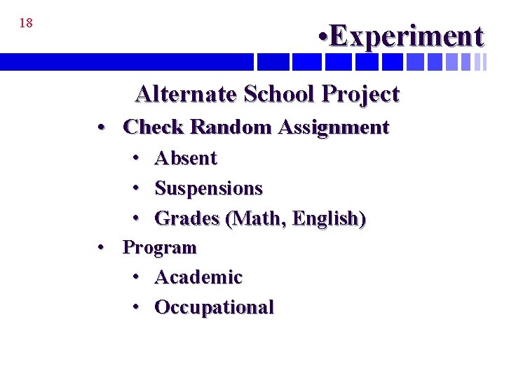 18 • Experiment Alternate School Project • Check Random Assignment • • • Absent