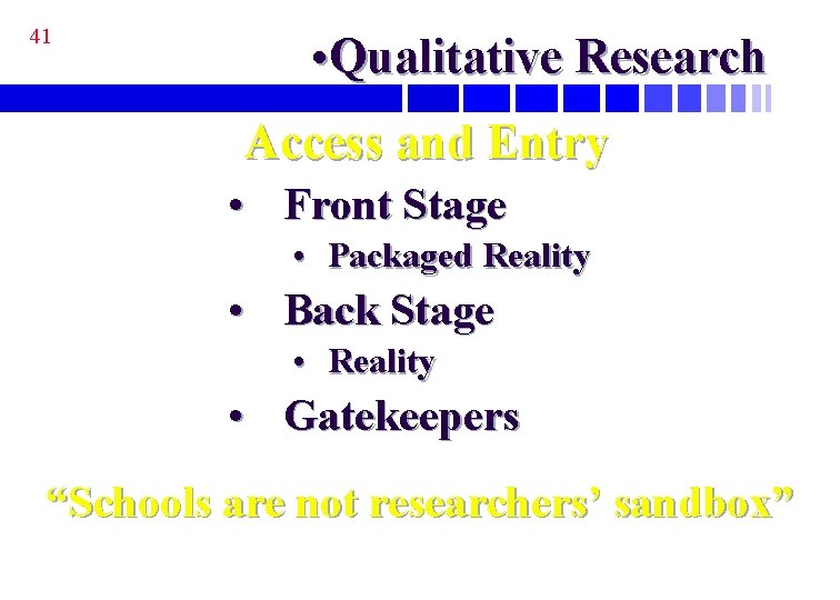 41 • Qualitative Research Access and Entry • Front Stage • Packaged Reality •