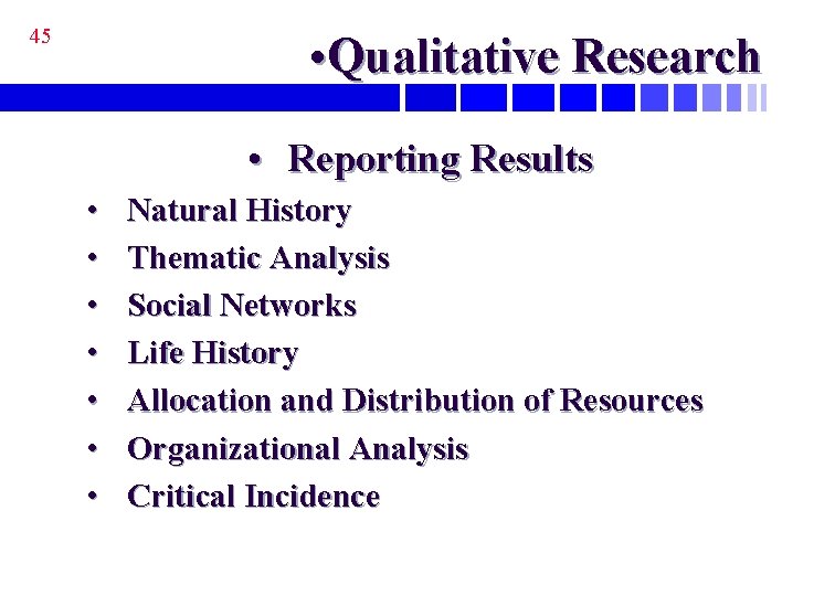 45 • Qualitative Research • Reporting Results • • Natural History Thematic Analysis Social