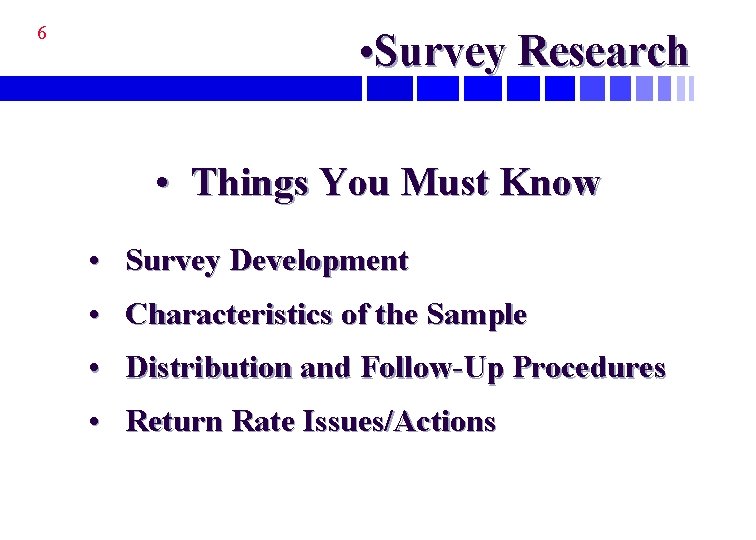 6 • Survey Research • Things You Must Know • Survey Development • Characteristics
