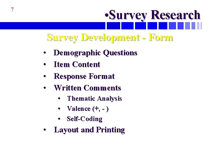 7 • Survey Research Survey Development - Form • • Demographic Questions Item Content